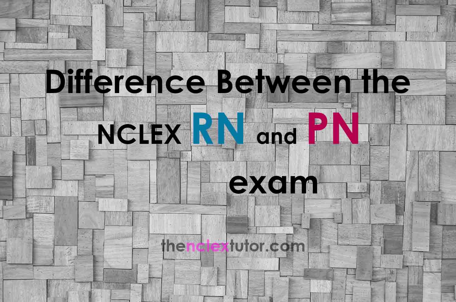 Difference between nclex rn and pn exam