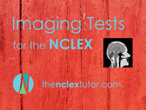 Imaging Tests NCLEX