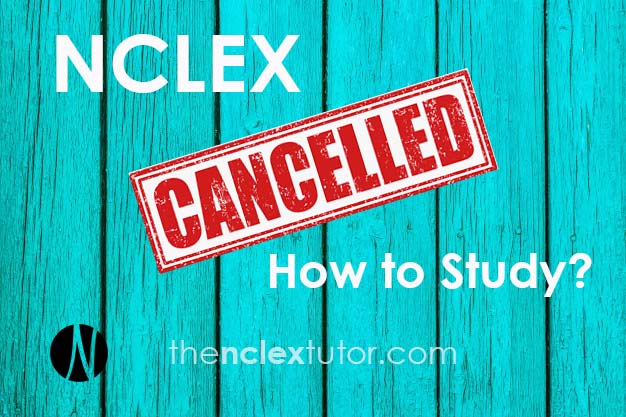 NCLEX Cancelled How to Study